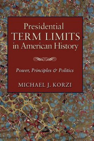 Kniha Presidential Term Limits in American History Korzi