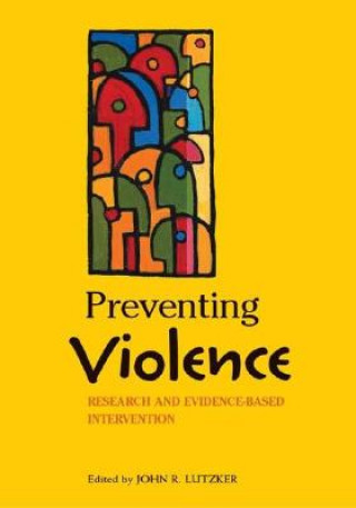 Könyv Preventing Violence John R. Lutzker