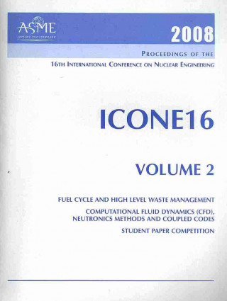 Kniha PRINT PROCEEDINGS OF THE ASME 16TH INTERNATIONAL CONFERENCE ON NUCLEAR ENGINEERING (ICONE16) MAY 11-15, 2008, ORLANDO, FLORIDA - VOLUME 2 (H01401) 