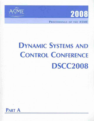 Kniha Print Proceedings of the ASME 2008 Dynamic Systems and Control Conference (DSCC2008) 