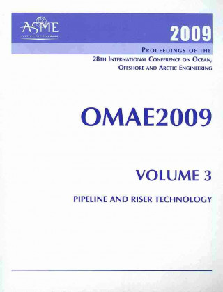 Livre Print Proceedings of the ASME 2009 28th International Conference on Ocean, Offshore and Arctic Engineering (OMAE2009) v. 3; Pipeline and Riser Technol 