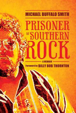 Könyv Prisoner of Southern Rock Michael Buffalo Smith