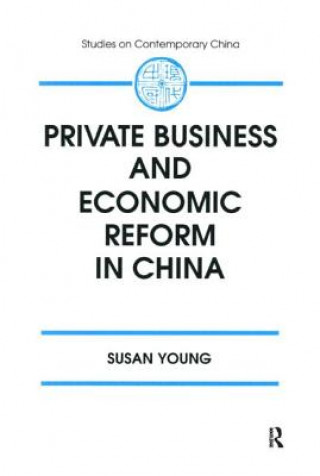 Книга Private Business and Economic Reform in China Susan Young