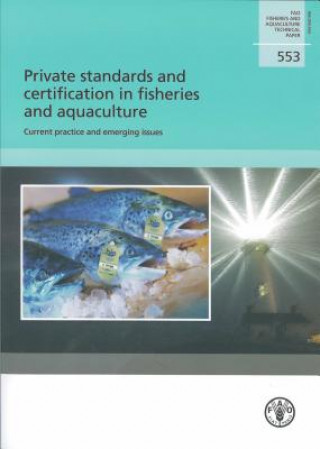 Könyv Private Standards and Certification in Fisheries and Aquaculture Food and Agriculture Organization of the United Nations