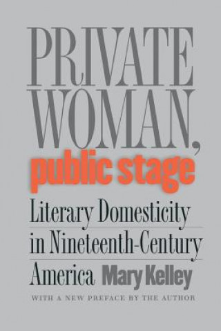 Knjiga Private Woman, Public Stage Mary Edith Kelley