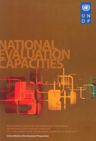 Könyv Proceedings from the International Conference on National Evaluation Capacities,15-17 December 2009, Casablanca, Kingdom of Morocco United Nations Development Programme