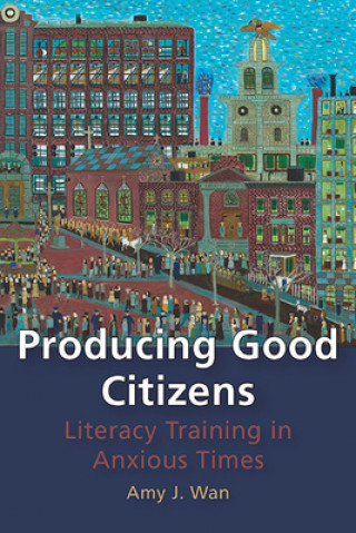 Könyv Producing Good Citizens Amy J. Wan
