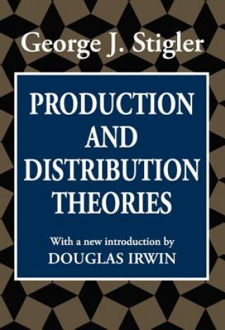 Könyv Production and Distribution Theories George J. Stigler