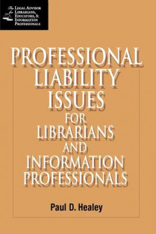 Könyv Professional Liability Issues for the Library and Information Professionals Paul D. Healey