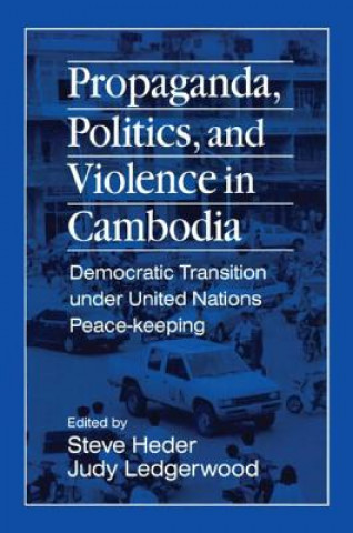 Kniha Propaganda, Politics and Violence in Cambodia Steve Heder