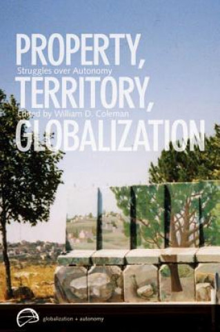Knjiga Property, Territory, Globalization William D. Coleman
