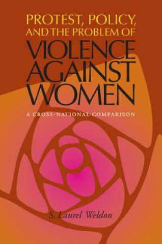 Könyv Protest, Policy, and the Problem of Violence against Women S. Laurel Weldon