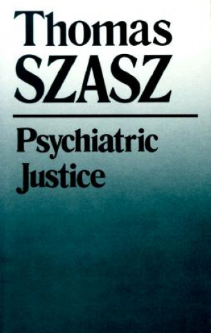 Kniha Psychiatric Justice Thomas Szasz