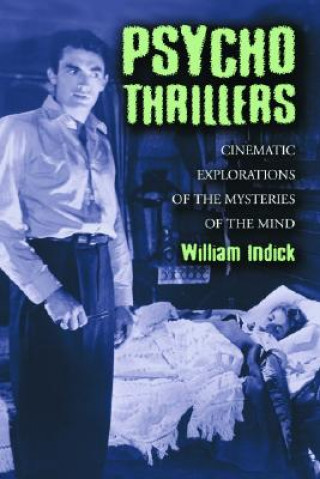 Carte Psycho Thrillers: Cinematic Explorations Of The Mysteries Of The Mind William Indick