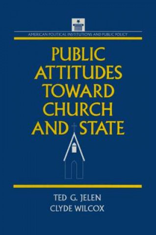 Könyv Public Attitudes Toward Church and State Ted G. Jelen