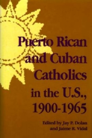 Buch Puerto Rican and Cuban Catholics in the U.S., 1900-1965 