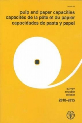 Knjiga Pulp and Paper Capacities: Survey 2010-2015 Food and Agriculture Organization of the United Nations