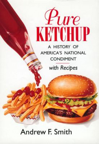 Kniha Pure Ketchup Andrew F. Smith