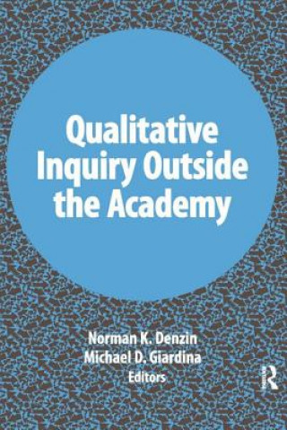Kniha Qualitative Inquiry Outside the Academy 