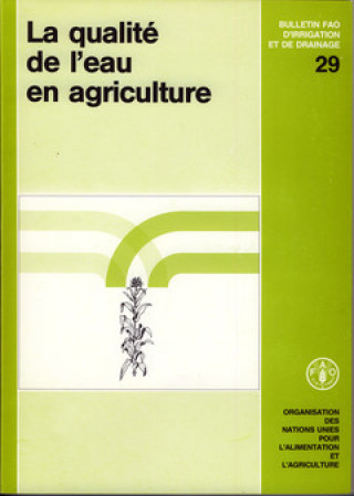 Buch La Qualite de L'Eau En Agriculture (Bulletins Fao D'Irrigation Et de Drainage) Food and Agriculture Organization of the United Nations