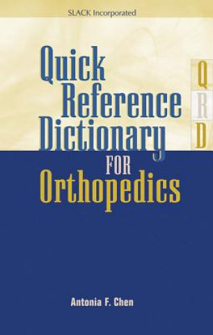 Knjiga Quick Reference Dictionary for Orthopedics Antonia Chen