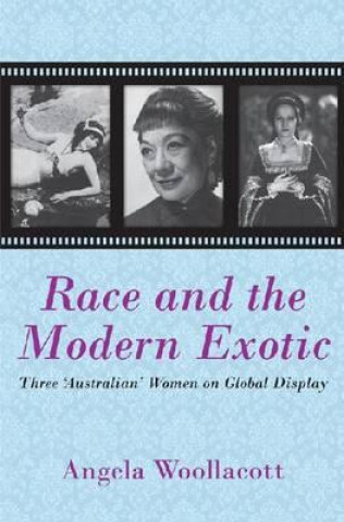 Carte Race and the Modern Exotic Angela Woollacott