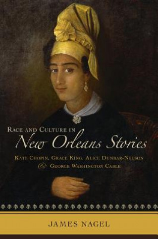 Livre Race and Culture in New Orleans Stories James Nagel