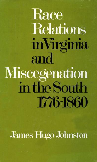 Книга Race Relations in Virginia and Miscegenation in the South, 1776-1860 James Hugo Johnston