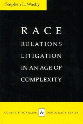 Книга Race Relations Litigation in an Age of Complexity Stephen L. Wasby