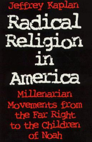 Carte Radical Religion in America Jeffrey Kaplan