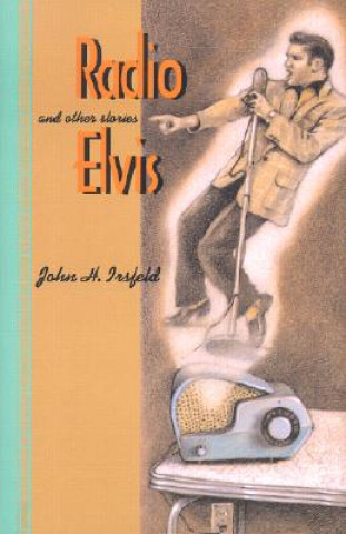 Buch Radio Elvis and Other Stories John H. Irsfeld