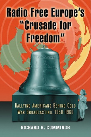 Könyv Radio Free Europe's ""Crusade for Freedom Richard H. Cummings