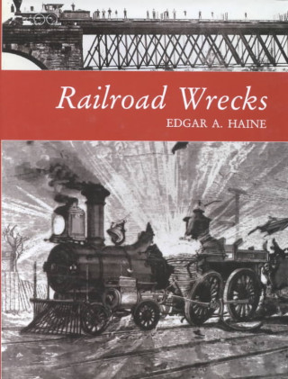 Книга Railroad Wrecks Edgar A Haine