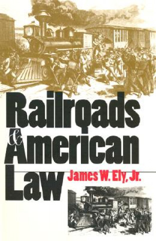 Könyv Railroads and American Law James W. Ely