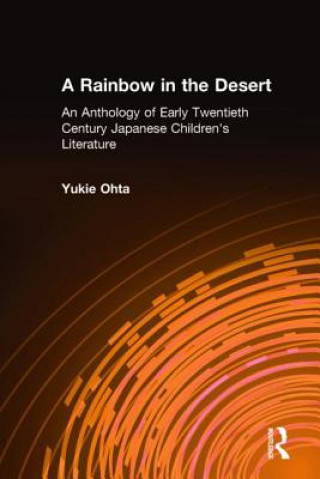 Carte Rainbow in the Desert: An Anthology of Early Twentieth Century Japanese Children's Literature Yukie Ohta