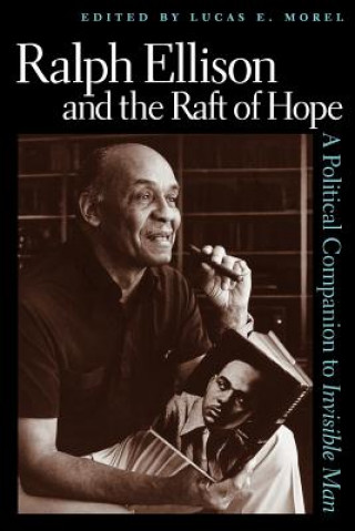 Kniha Ralph Ellison and the Raft of Hope Lucas E. Morel