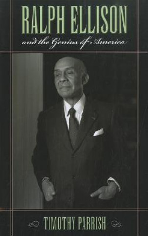 Kniha Ralph Ellison and the Genius of America Timothy Parrish