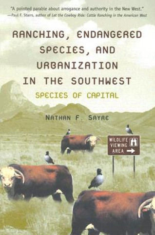 Βιβλίο Ranching, Endangered Species, and Urbanization in the Southwest Nathan F. Sayre