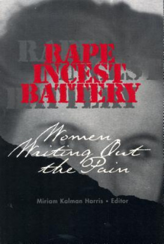 Kniha Rape, Incest, Battery Miriam Kalman Harris