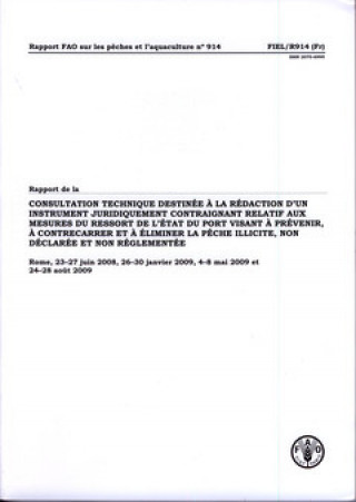 Livre Rapport de La Consultation Technique Destinee a la Redaction D'Un Instrument Juridiquement Contraignant Relatif Aux Mesures Food and Agriculture Organization of the United Nations