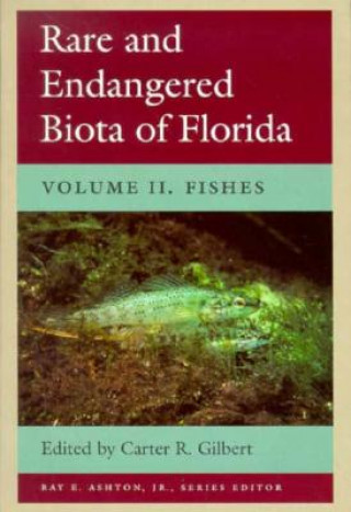 Książka Rare and Endangered Biota of Florida Vol II; Fishes Carter R. Gilbert