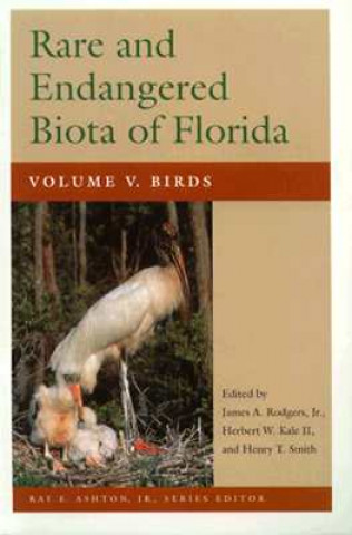 Kniha Rare and Endangered Biota of Florida v. 5; Birds James A. Rodgers Jr