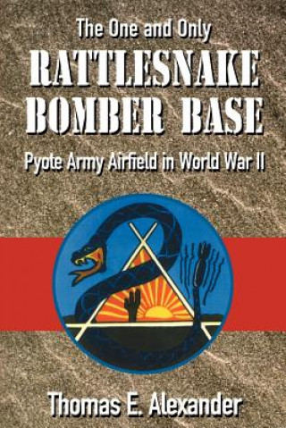 Kniha Rattlesnake Bomber Base Thomas E. Alexander
