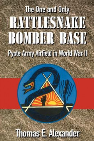 Knjiga Rattlesnake Bomber Base Thomas E. Alexander