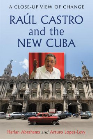 Kniha Raul Castro and the New Cuba Arturo Lopez-Levy