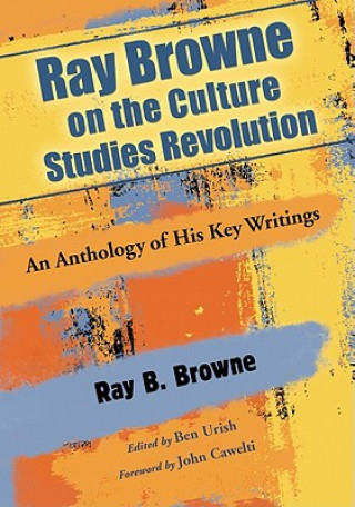 Kniha Ray Browne on the Culture Studies Revolution Ray B. Browne