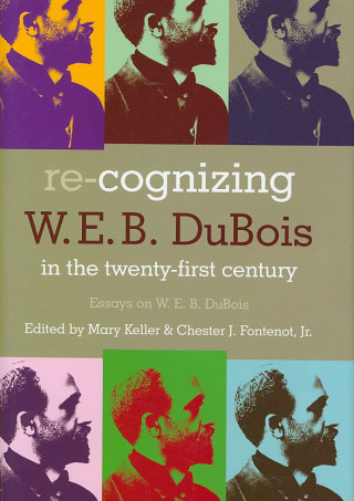 Knjiga Re-Cognizing W. E. B. Dubois In The Twen: Essays On W. E. B. Dubois (H737/Mrc) 