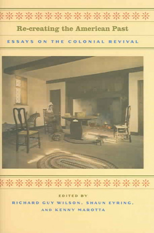 Buch Re-creating the American Past Richard Guy Wilson