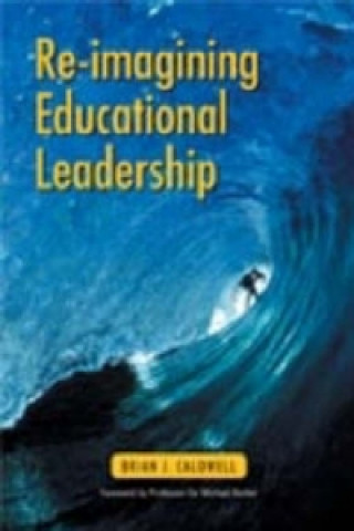 Книга Re-imagining Educational Leadership Brian J. Caldwell