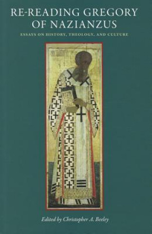 Kniha Re-Reading Gregory of Nazianzus Christopher A. Beeley